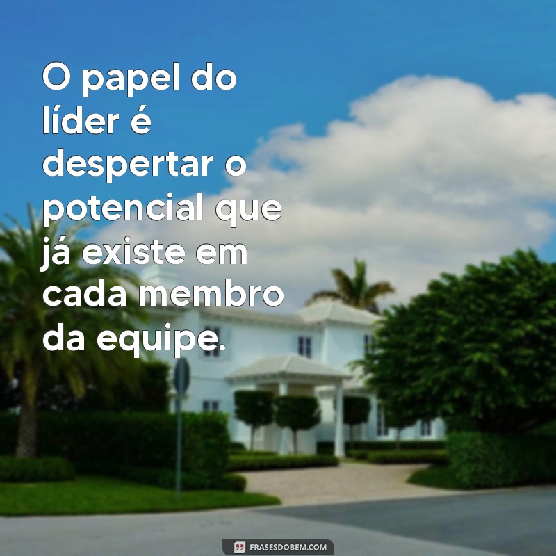 10 Mensagens Inspiradoras de Liderança para Motivar sua Equipe 