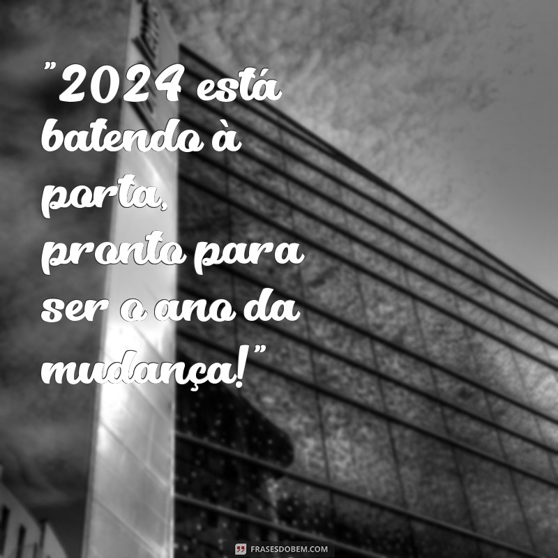 2024 chegando frases 