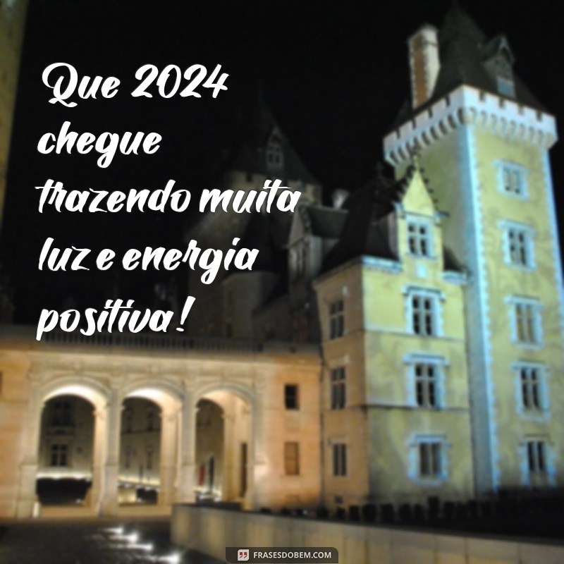 Frases Inspiradoras para Receber 2024 com Positividade 