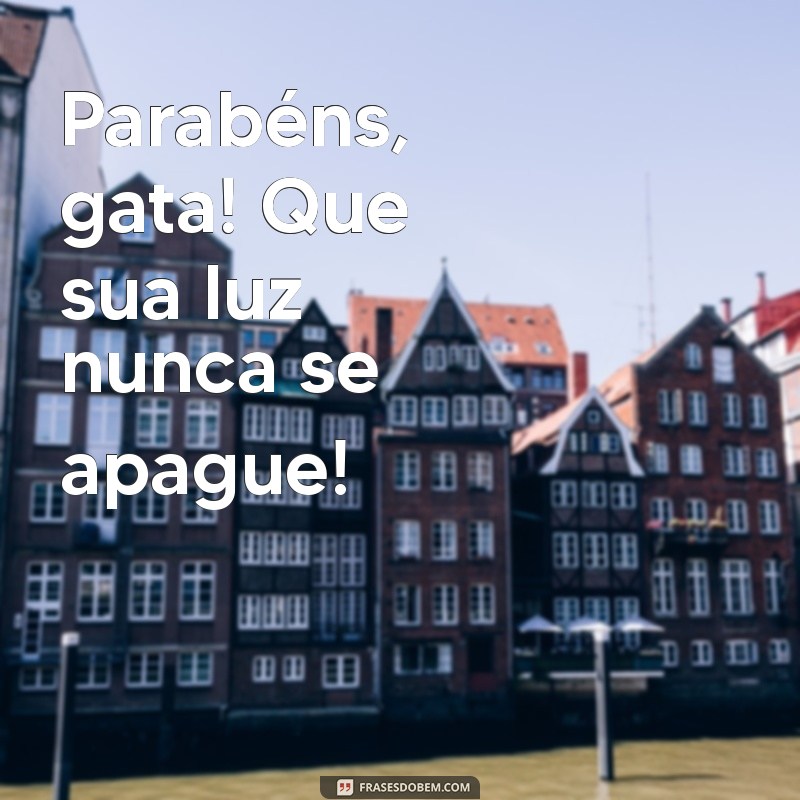 Parabéns, Gata! Mensagens e Frases Inspiradoras para Celebrar Seu Dia 