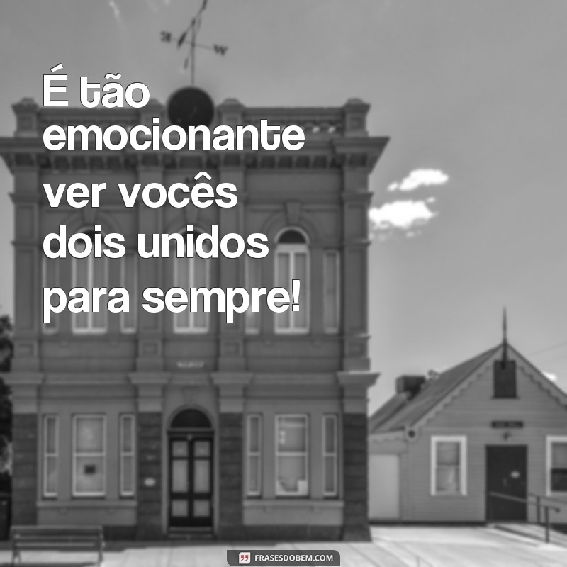 Parabéns aos Noivos: As Melhores Frases de Congratulações para Casais Recém-Casados 