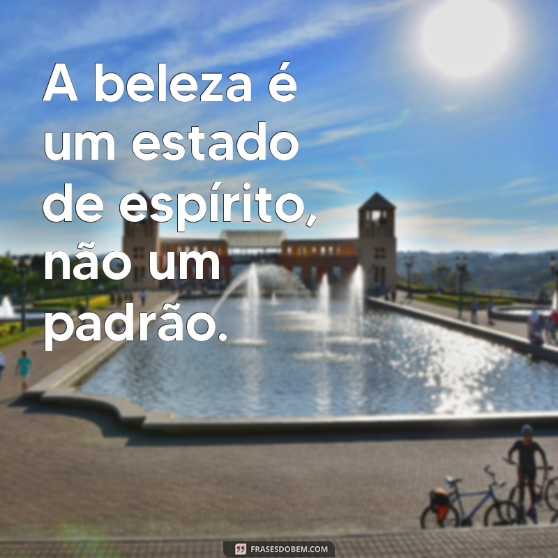 Descubra as melhores frases cantadas sobre beleza e se encante! 