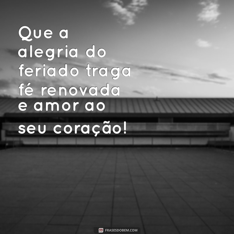 Feriado Abençoado: Como Aproveitar ao Máximo com Gratidão e Fé 