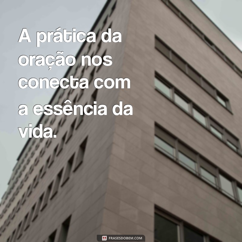 Frases Inspiradoras sobre o Poder Transformador da Oração 