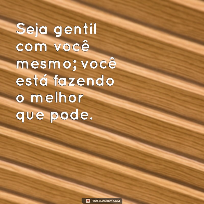 Frases Inspiradoras para Viver Bem: Dicas para uma Vida Plena e Feliz 