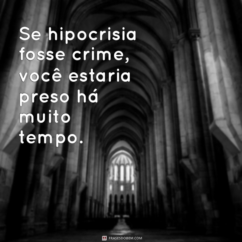 Desmascarando a falsidade: 220 frases indiretas para lidar com pessoas hipócritas 