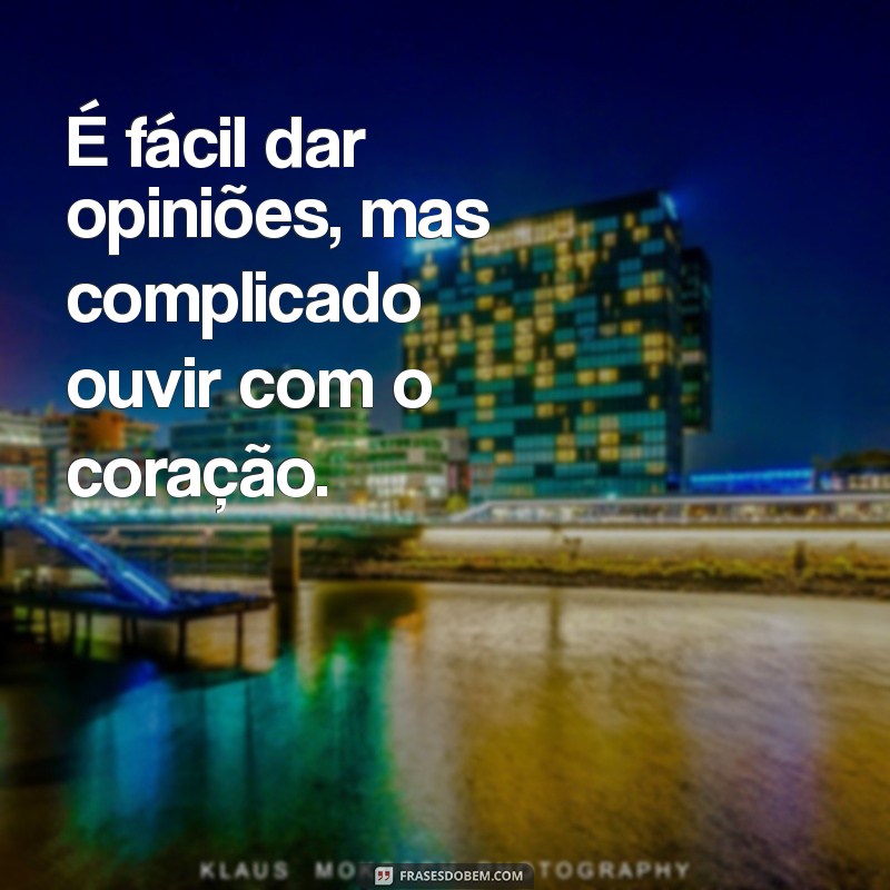 Frases Inspiradoras: Por Que Julgar É Fácil e Refletir É Difícil 