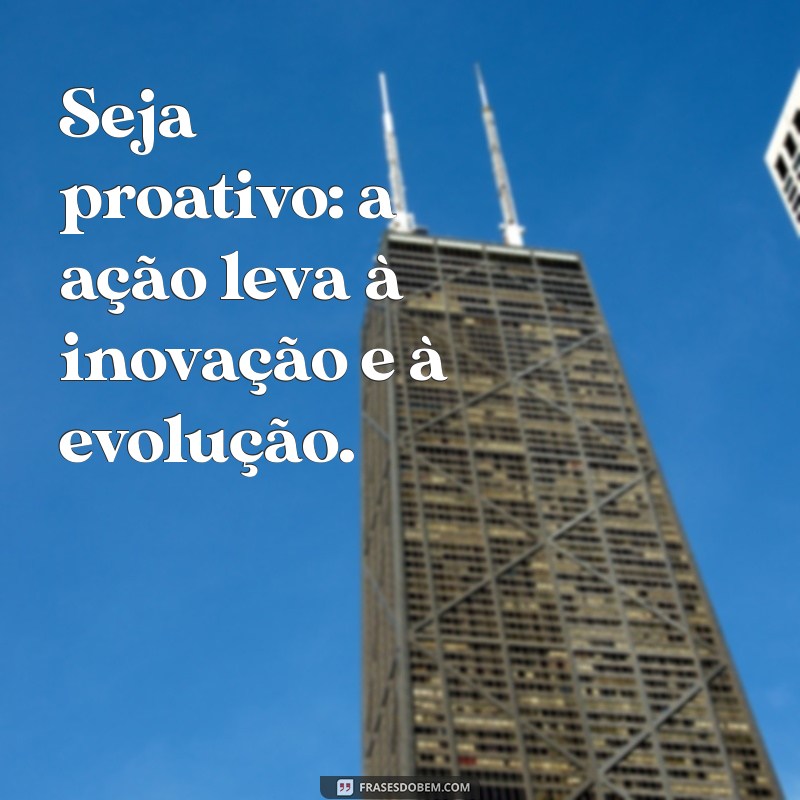 Frases Inspiradoras para Impulsionar Sua Evolução Profissional 