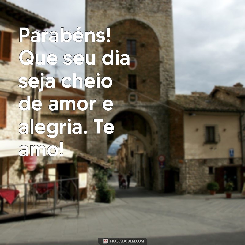 Mensagem Especial de Aniversário: Parabéns, Irmão! Te Amo Muito! 