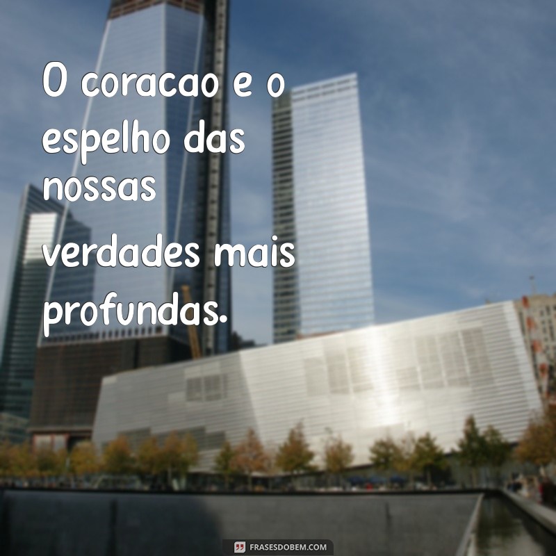 Frases Inspiradoras sobre o Coração: Toques de Amor e Emoção 