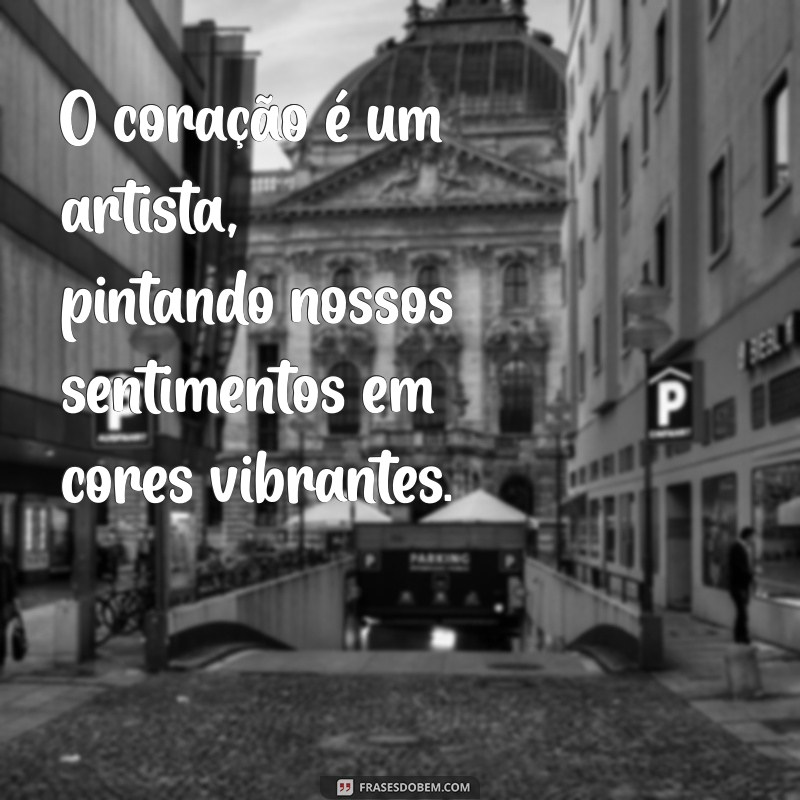 Frases Inspiradoras sobre o Coração: Toques de Amor e Emoção 