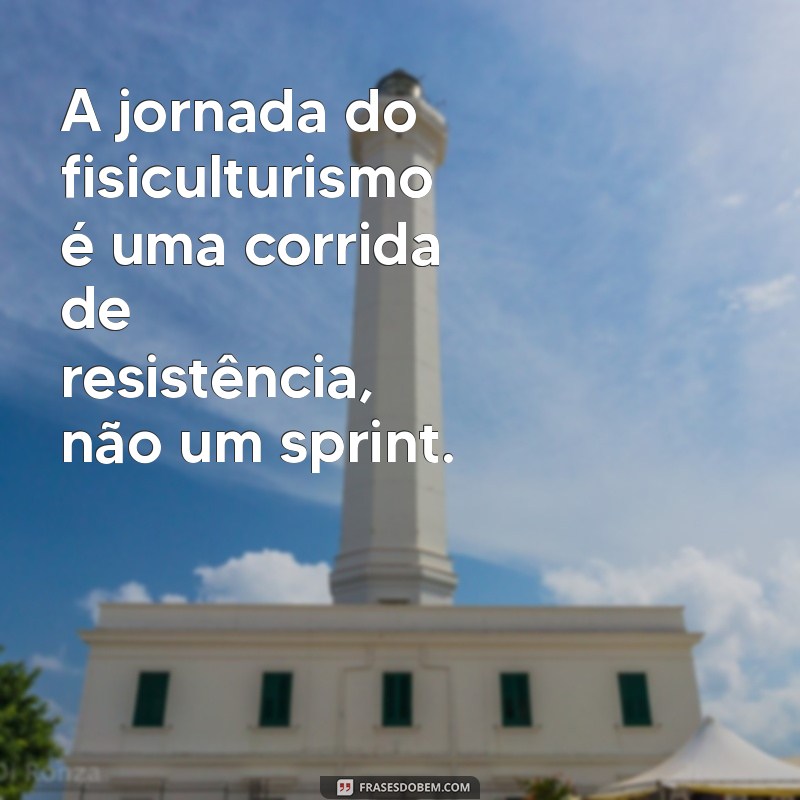 Frases Inspiradoras de Fisiculturismo para Motivar sua Jornada Fitness 