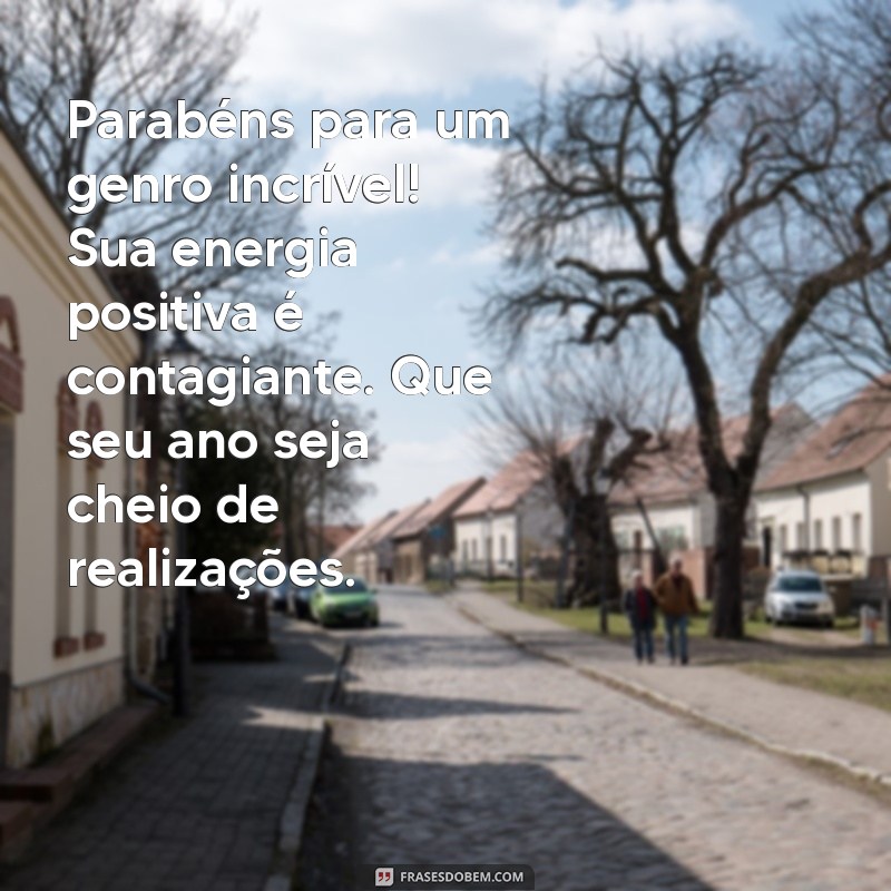 Mensagens Carinhosas de Aniversário para o Genro Querido: Celebre com Amor! 