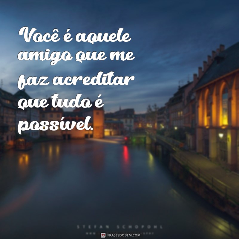 Frases Inspiradoras para Celebrar a Amizade: Mensagens para seu Melhor Amigo 