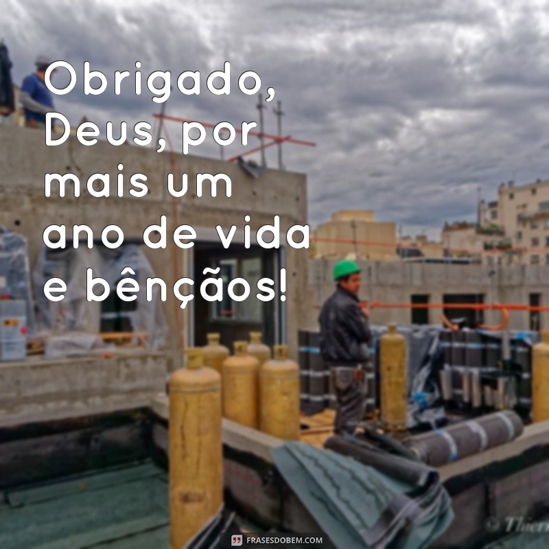 mensagem curta de agradecimento de aniversário a deus Obrigado, Deus, por mais um ano de vida e bênçãos!