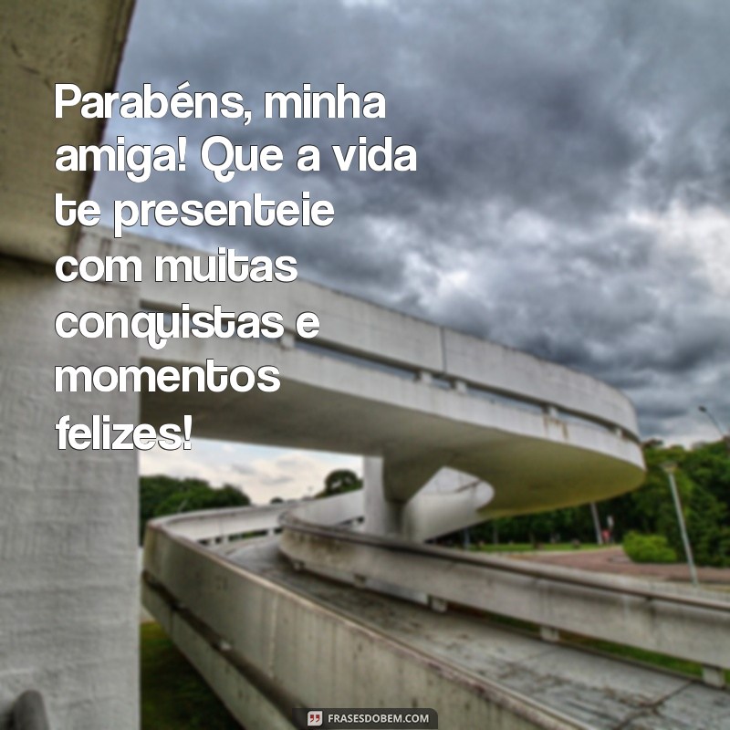 Mensagens de Parabéns para Amiga Querida: Celebre com Amor e Carinho 