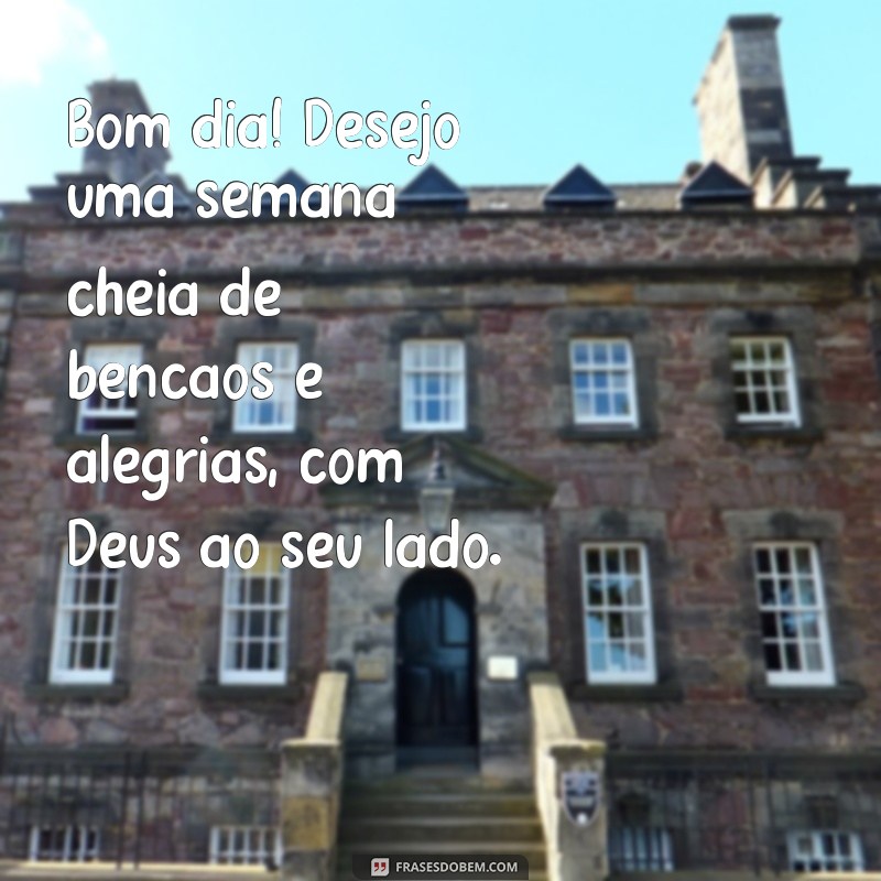 Bom Dia! Comece Sua Semana com a Presença de Deus 