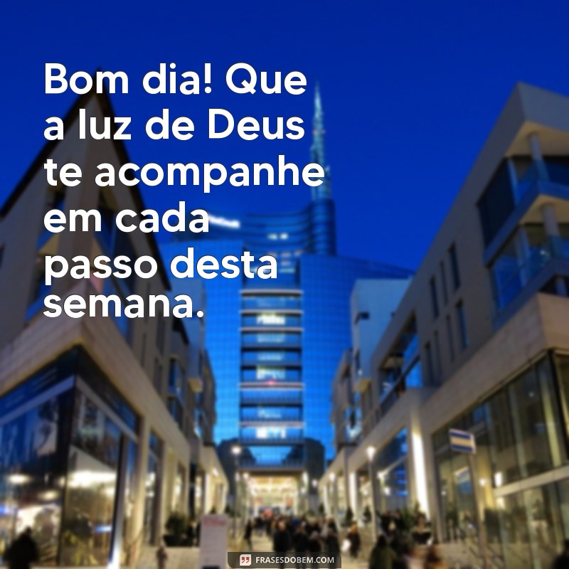 Bom Dia! Comece Sua Semana com a Presença de Deus 