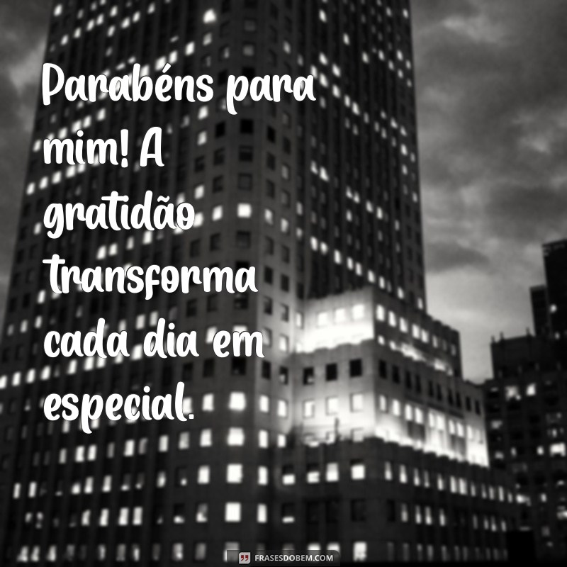 Parabéns para Mim: Como Cultivar a Gratidão em Momentos Especiais 