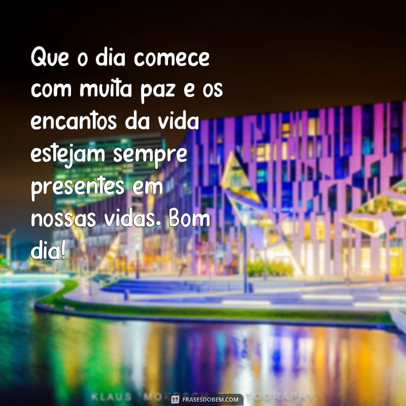 Descubra as melhores frases para encantar seu dia e aproveitar os encantos da vida 