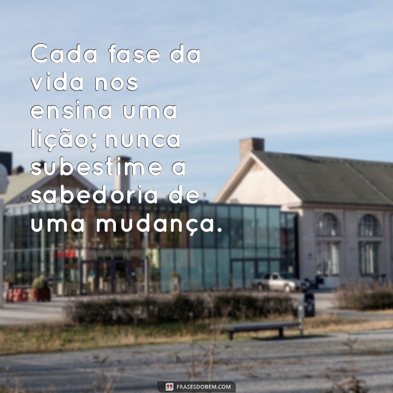 Frases Inspiradoras para Celebrar Novas Fases da Vida 