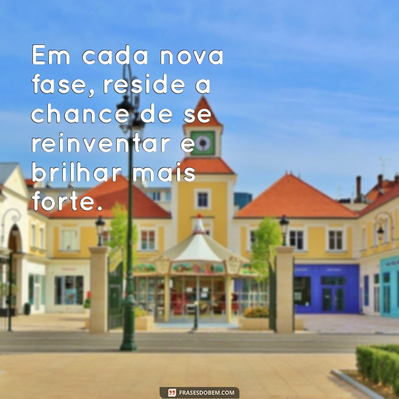 Frases Inspiradoras para Celebrar Novas Fases da Vida 