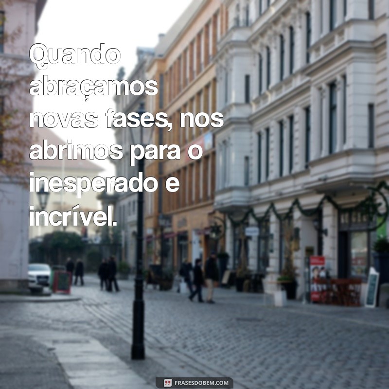 Frases Inspiradoras para Celebrar Novas Fases da Vida 