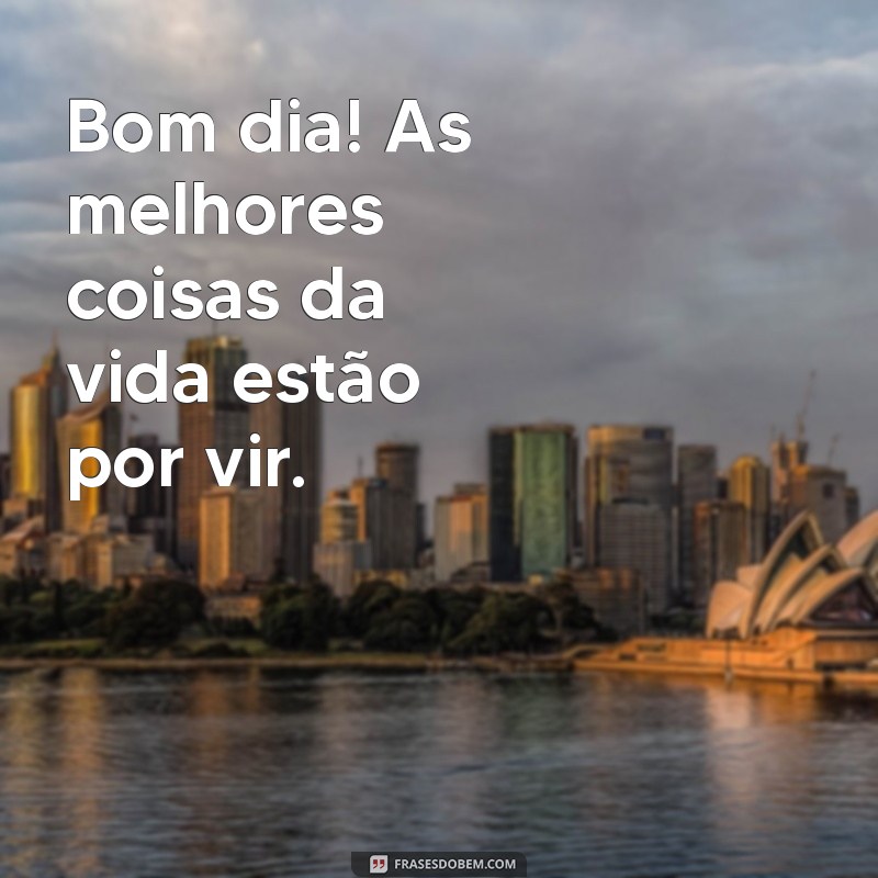 Mensagens Inspiradoras de Bom Dia para Começar o Dia com Positividade 