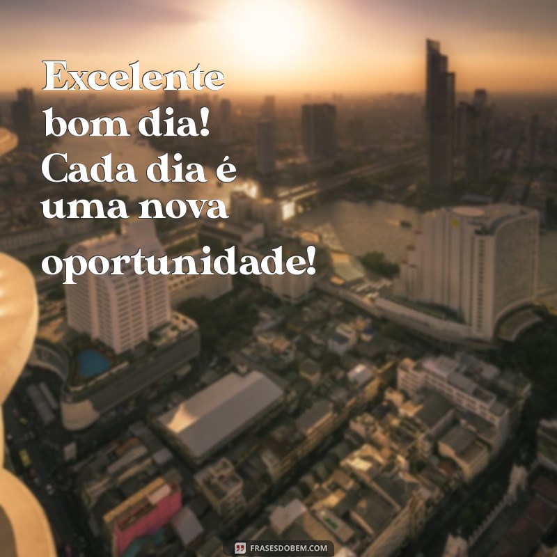 Comece Seu Dia com Positividade: Frases Inspiradoras para um Excelente Bom Dia 