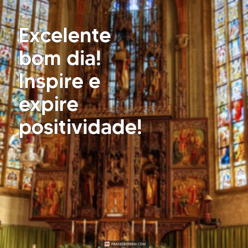 Comece Seu Dia com Positividade: Frases Inspiradoras para um Excelente Bom Dia 