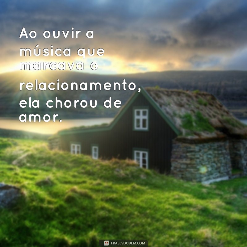 Descubra as melhores frases que vão fazer você chorar de amor 