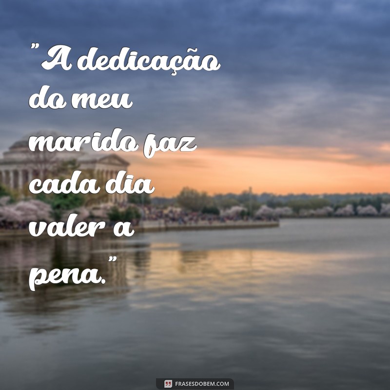 frases marido trabalhador 