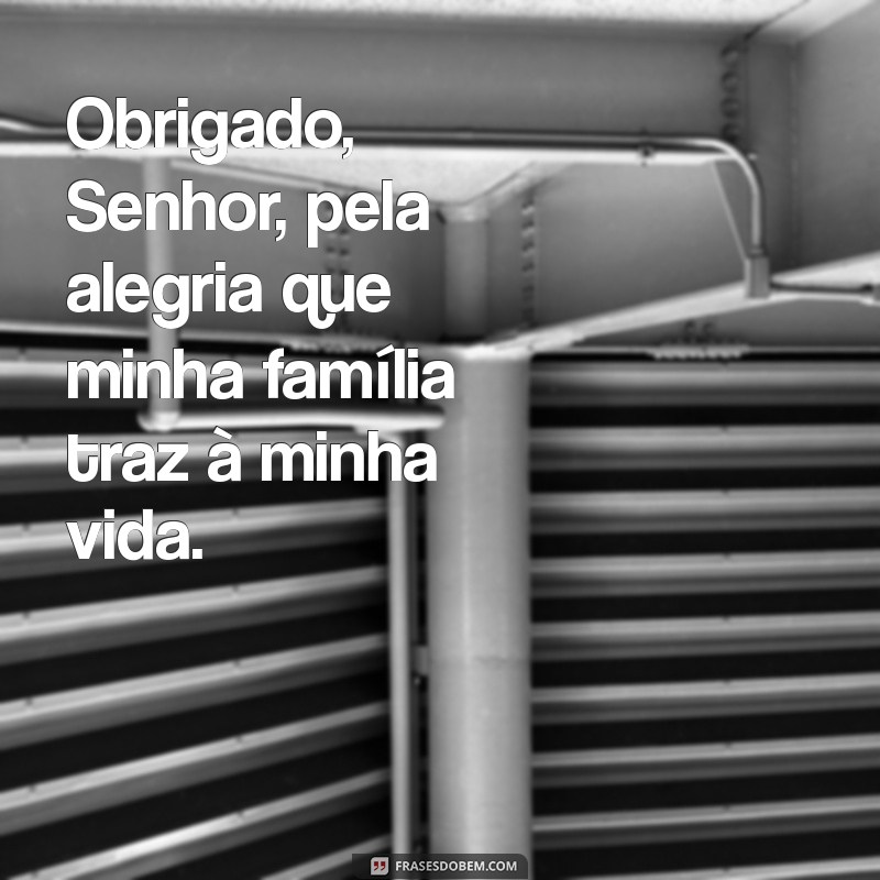Gratidão pela Família: Como Agradecer ao Senhor por Suas Bençãos 