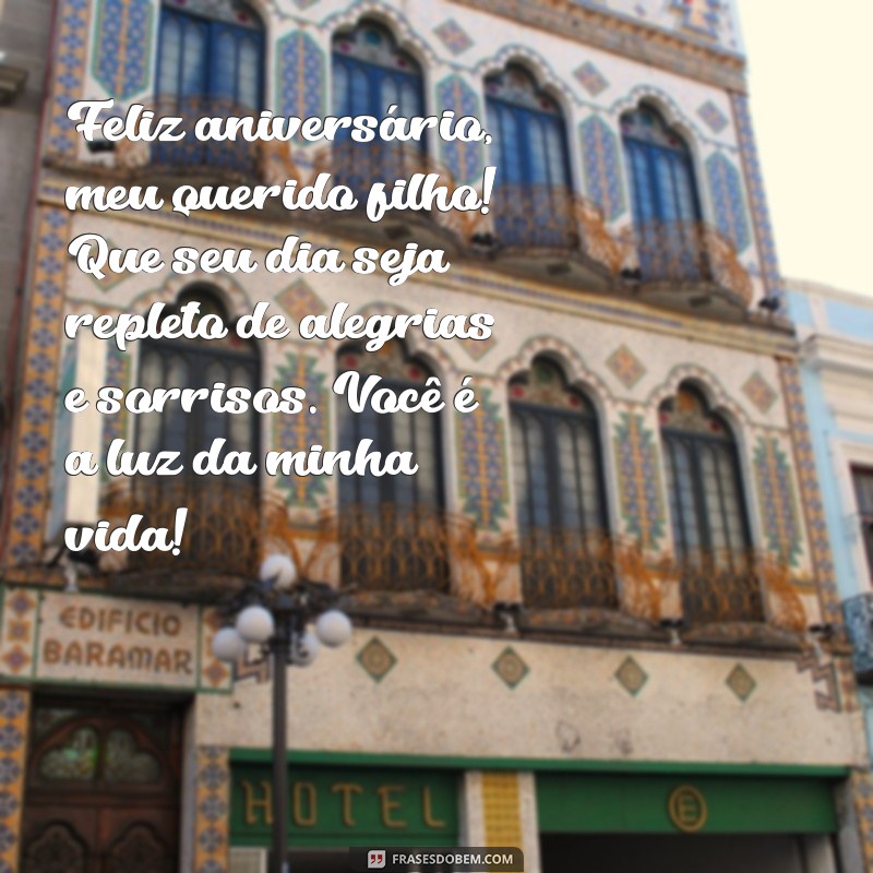 mensagem de feliz aniversário de mãe para filho Feliz aniversário, meu querido filho! Que seu dia seja repleto de alegrias e sorrisos. Você é a luz da minha vida!