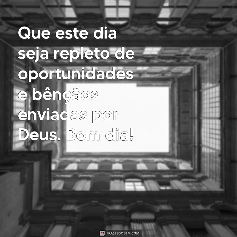 Frases Inspiradoras de Deus para Começar o Dia com Positividade 