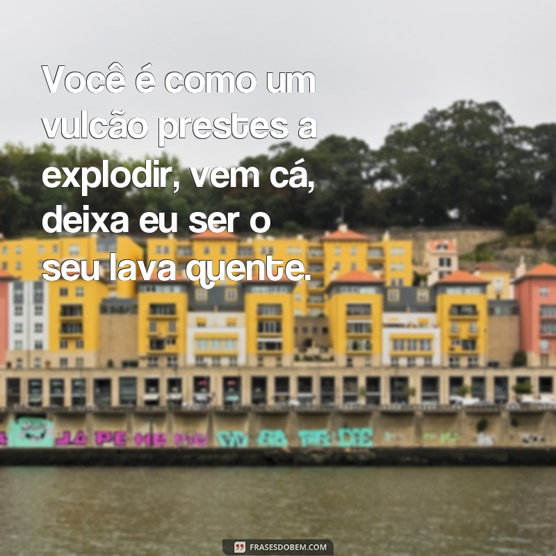 Descubra as Melhores Frases Cantadas Safadas para Arrasar na Paquera! 