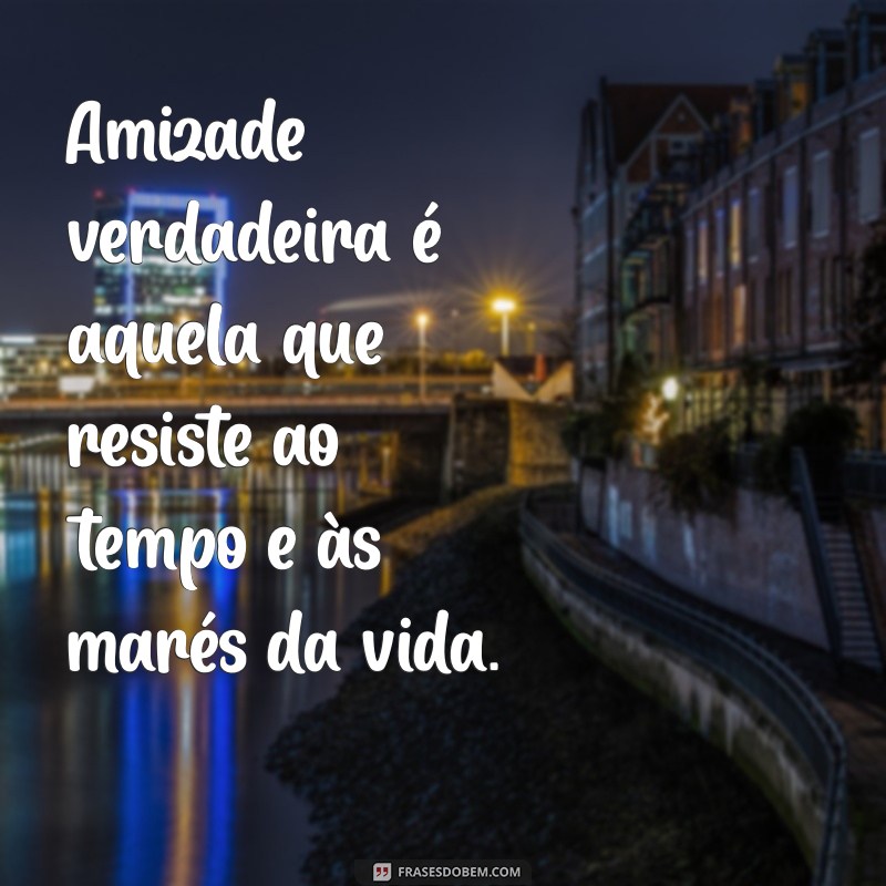 amizade de decadas Amizade verdadeira é aquela que resiste ao tempo e às marés da vida.