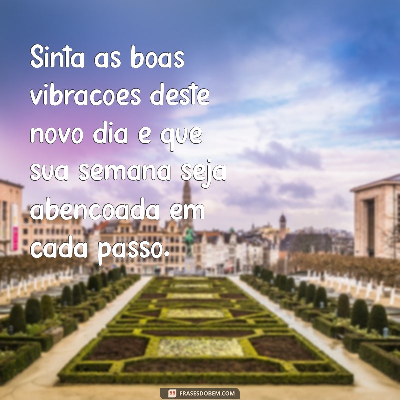 Mensagens Inspiradoras de Bom Dia para Uma Semana Abençoada 