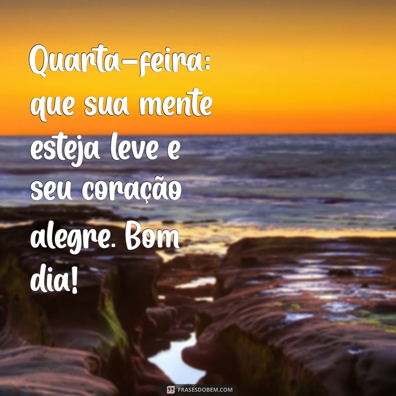 Mensagem de Bom Dia para Quarta-feira: Inspire-se com Frases Motivacionais 