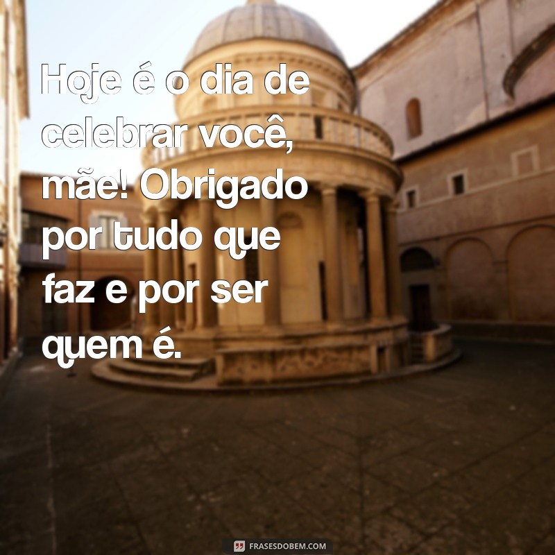 Frases Inspiradoras para Celebrar o Dia das Mães: Homenagens que Tocam o Coração 