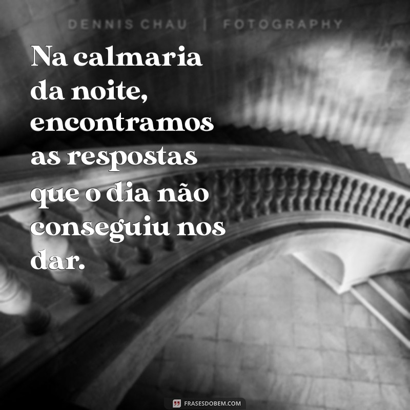 Reflexões Noturnas: Frases Inspiradoras para a Noite de Hoje 