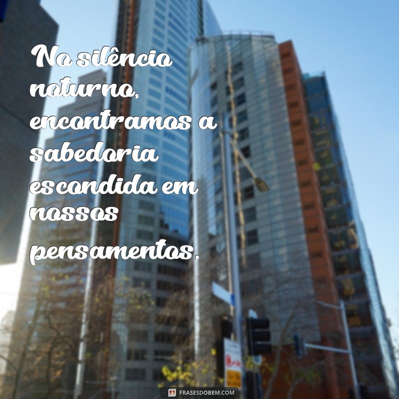 Reflexões Noturnas: Frases Inspiradoras para a Noite de Hoje 