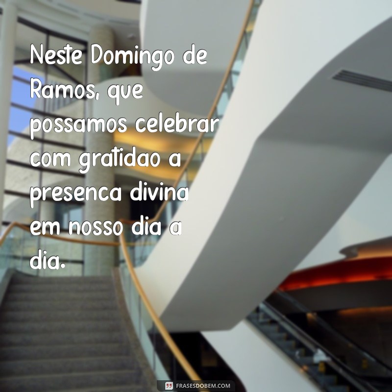 Frases Inspiradoras para um Feliz Domingo de Ramos 