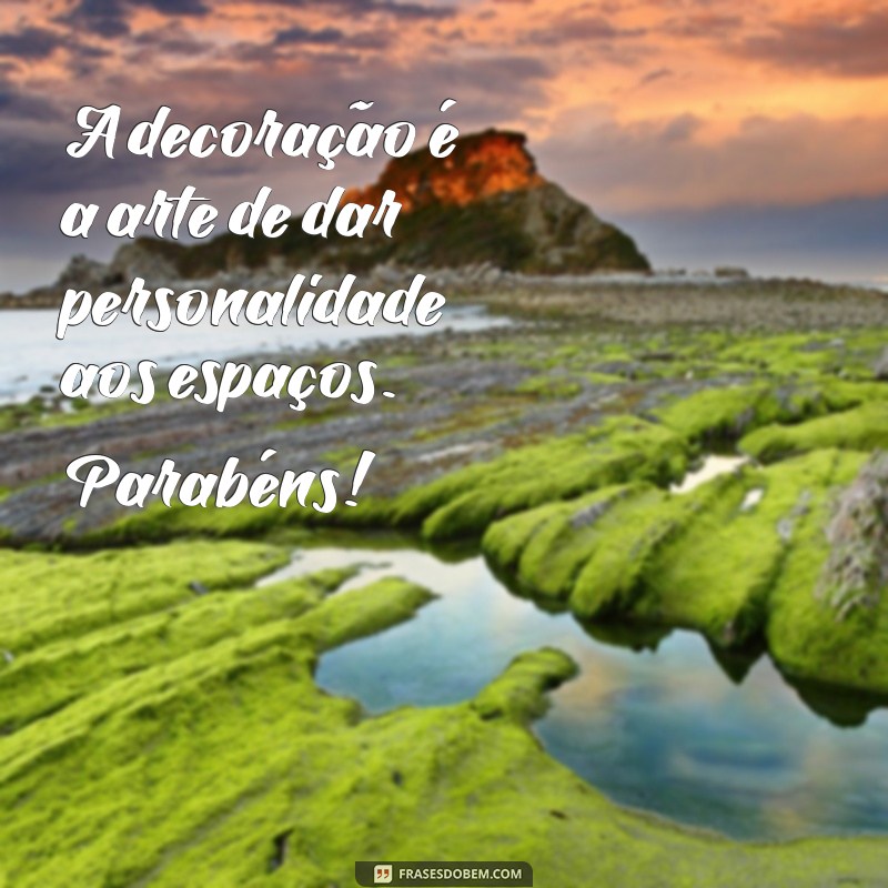 Frases Inspiradoras para Celebrar o Dia do Decorador 