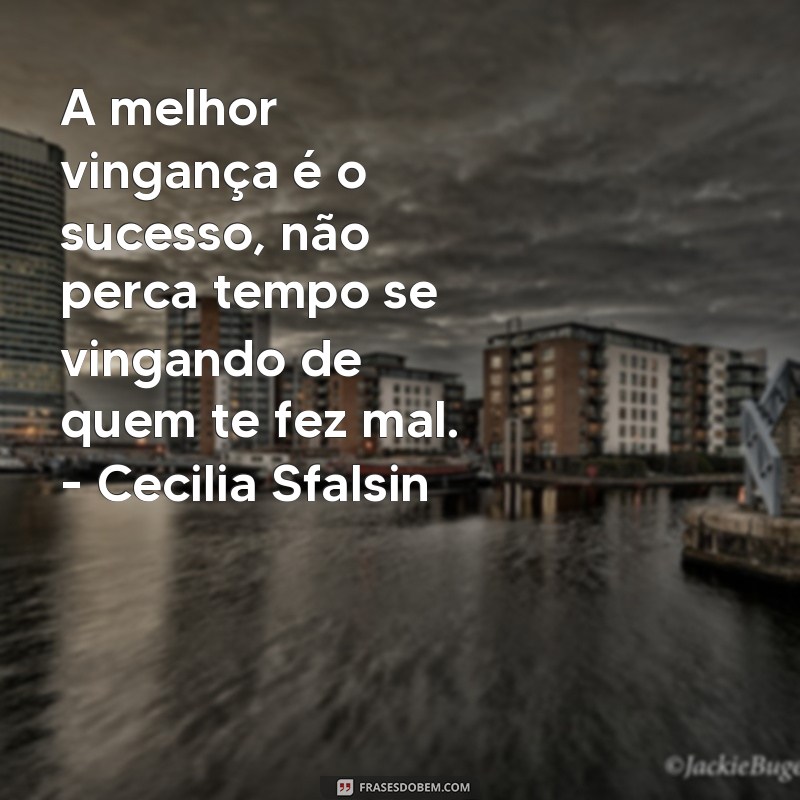 Descubra as mais inspiradoras frases de reflexão de Cecilia Sfalsin: uma mensagem que vai tocar seu coração 