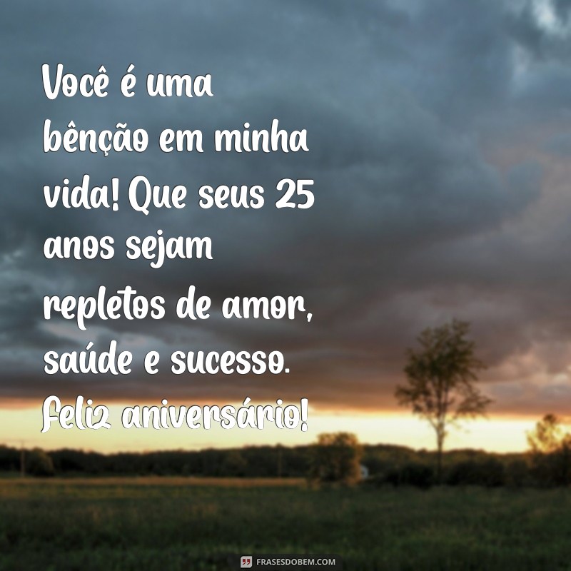 Mensagens Emocionantes de Aniversário para Celebrar os 25 Anos do Seu Filho 