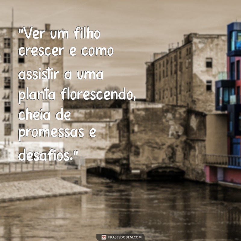 frases sobre filhos crescendo 