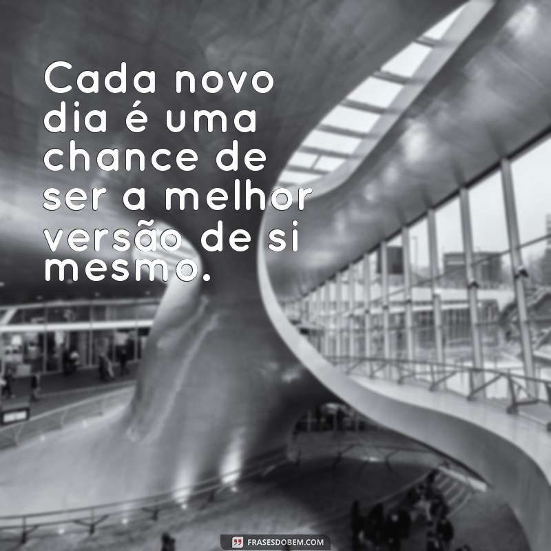 Frases Inspiradoras para Começar um Novo Dia com Positividade 