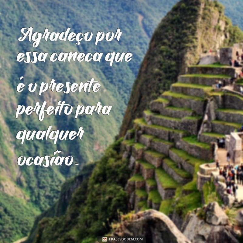 Encante seus clientes com frases de agradecimento para personalizar suas canecas! 