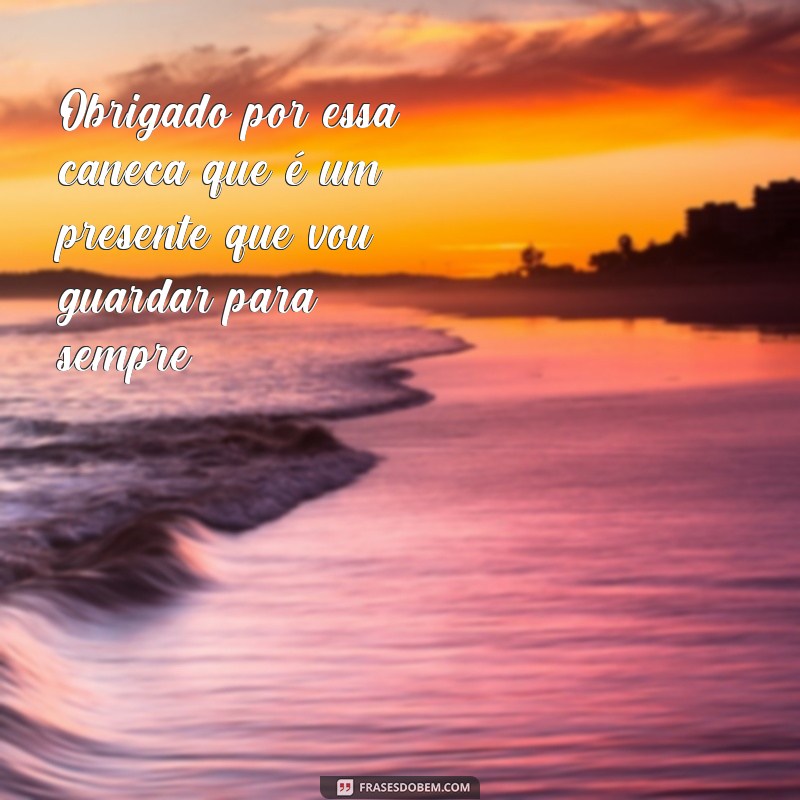 Encante seus clientes com frases de agradecimento para personalizar suas canecas! 